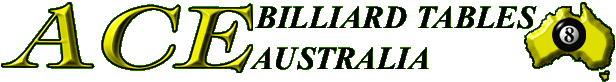 ACE Billiard Tables Australia: looking for a billiards table?